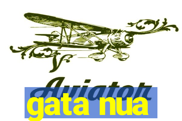 gata nua