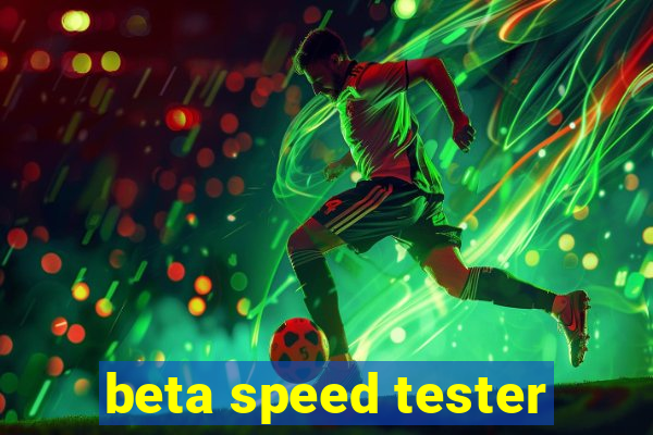 beta speed tester