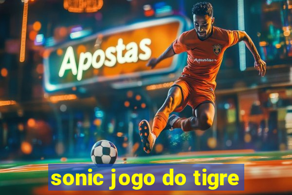 sonic jogo do tigre