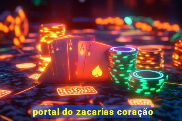 portal do zacarias coração