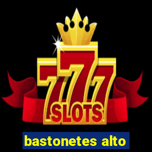 bastonetes alto