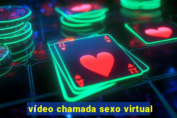 vídeo chamada sexo virtual