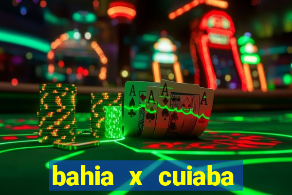 bahia x cuiaba onde assistir