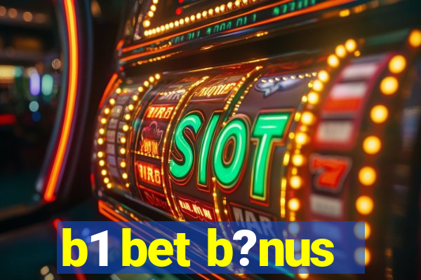 b1 bet b?nus