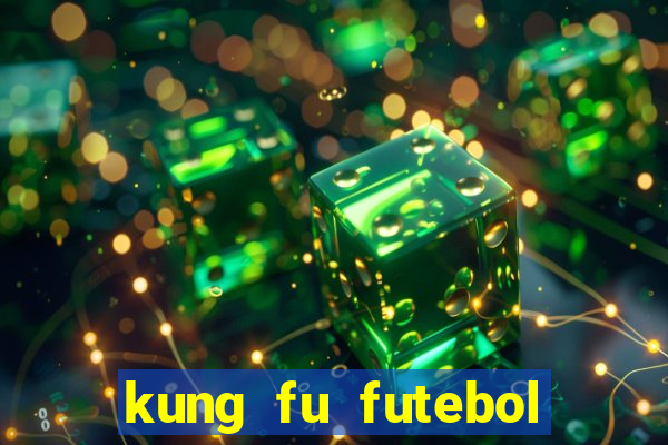 kung fu futebol clube dublado torrent