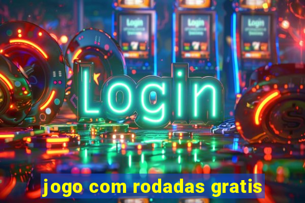 jogo com rodadas gratis