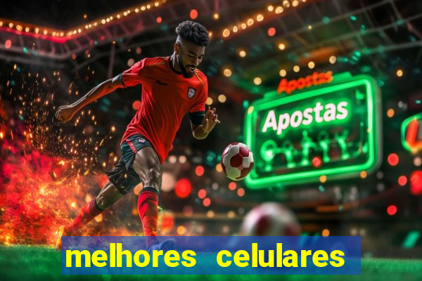 melhores celulares intermediarios 2022