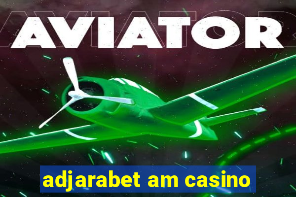 adjarabet am casino