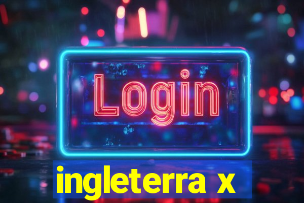 ingleterra x