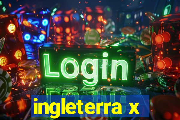 ingleterra x