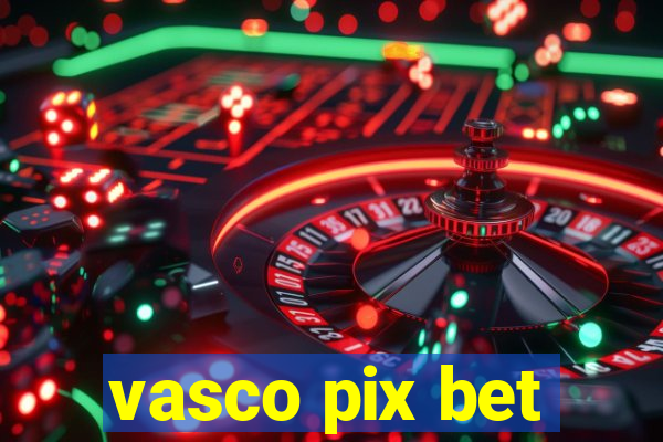 vasco pix bet