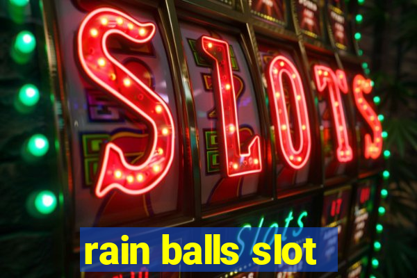 rain balls slot