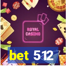 bet 512