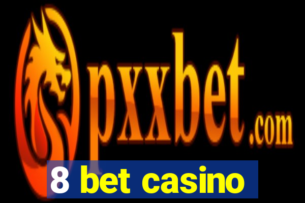 8 bet casino