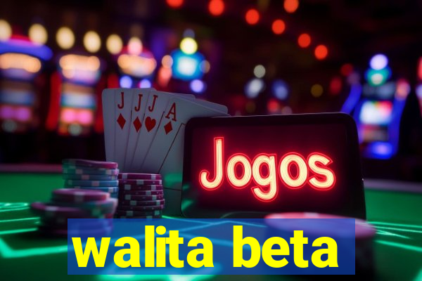 walita beta