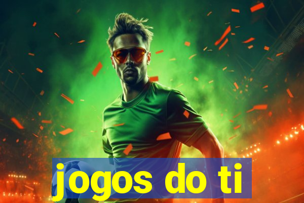 jogos do ti