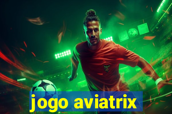 jogo aviatrix