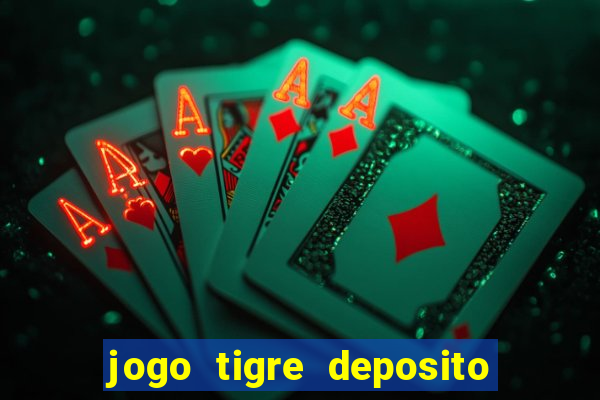 jogo tigre deposito 5 reais