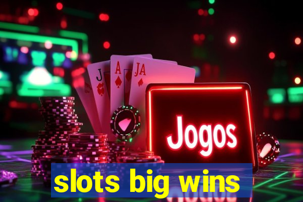 slots big wins