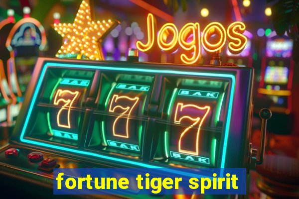 fortune tiger spirit