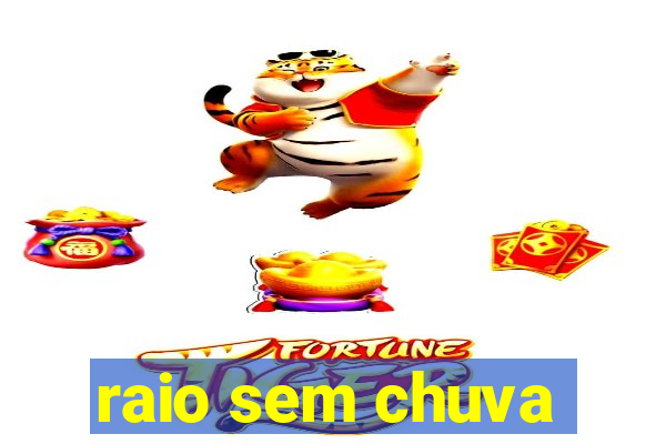 raio sem chuva