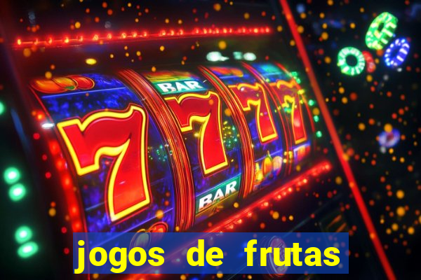 jogos de frutas para ganhar dinheiro