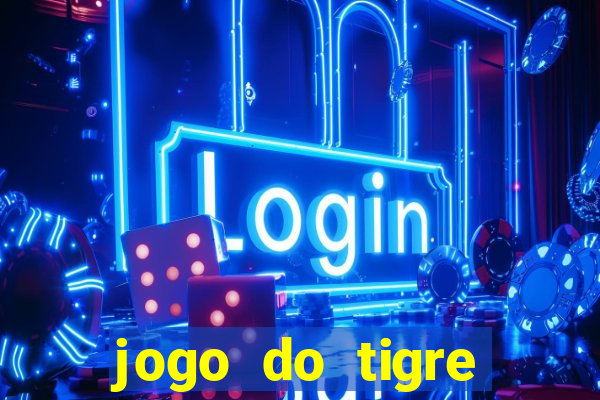 jogo do tigre ganhar dinheiro mesmo