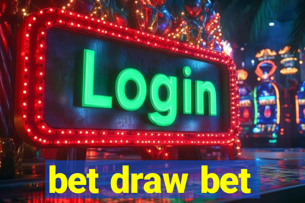 bet draw bet