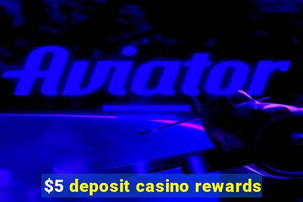 $5 deposit casino rewards