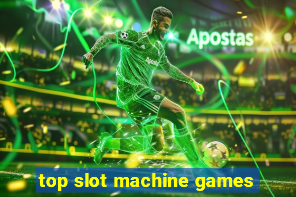 top slot machine games