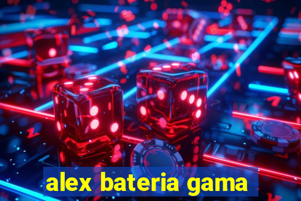 alex bateria gama