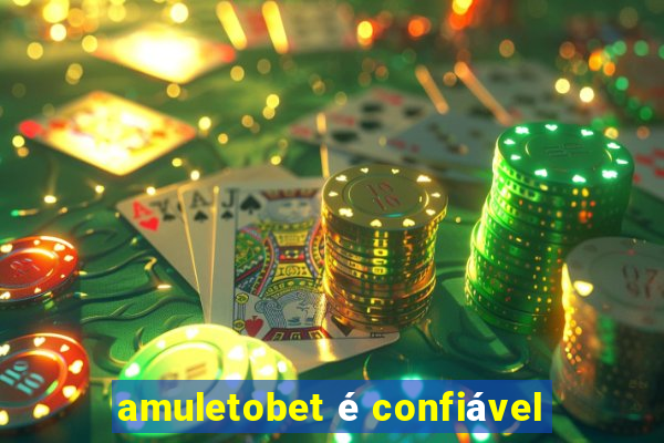 amuletobet é confiável