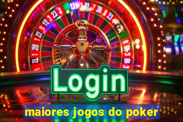 maiores jogos do poker