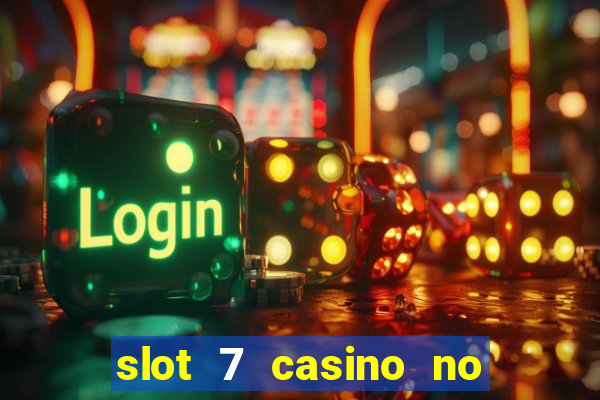 slot 7 casino no deposit bonus