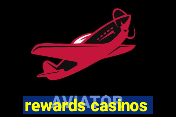 rewards casinos