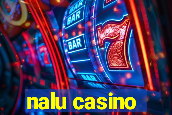 nalu casino