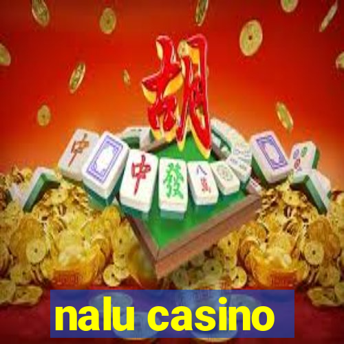 nalu casino