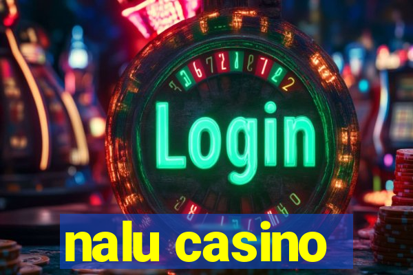 nalu casino