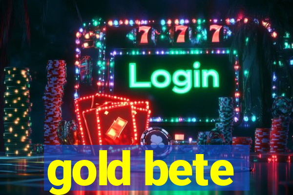 gold bete