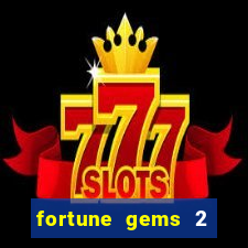 fortune gems 2 slot-tada jogos