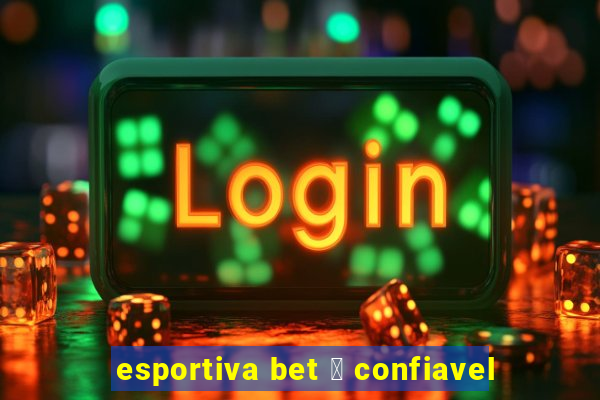 esportiva bet 茅 confiavel