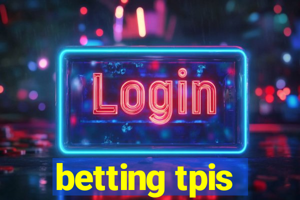 betting tpis