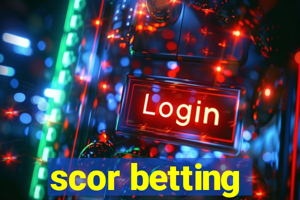 scor betting