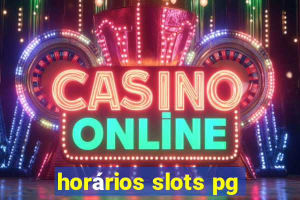 horários slots pg