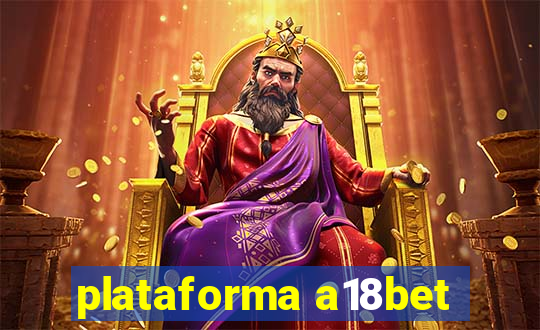 plataforma a18bet