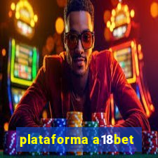 plataforma a18bet