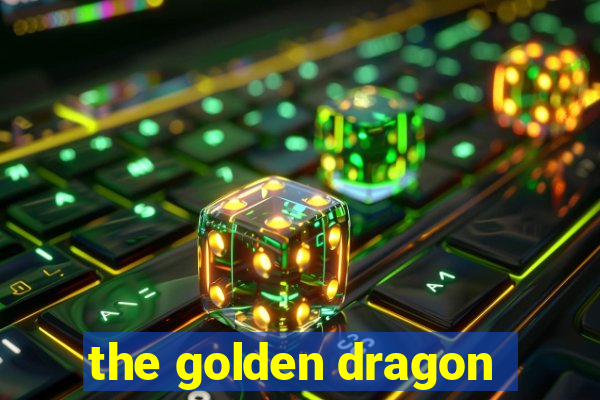 the golden dragon