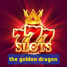 the golden dragon