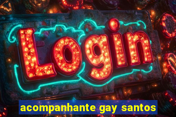 acompanhante gay santos