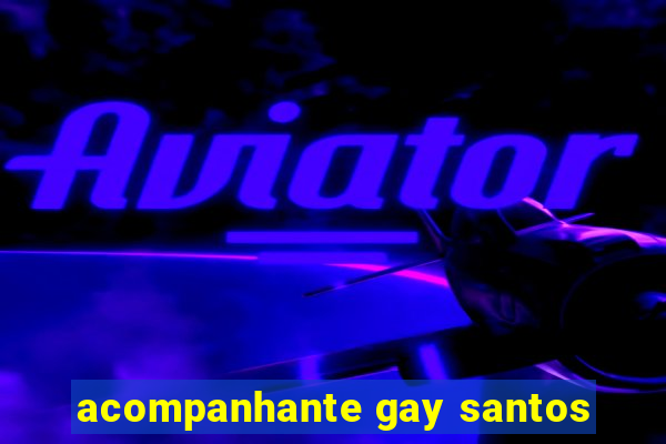 acompanhante gay santos